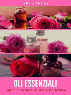 cover image of Gli Oli Essenziali Per La Vostra Salute E Bellezza